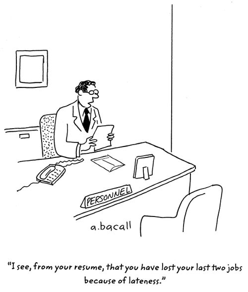 'I see, from your resume, that you have lost your last two jobs because of lateness.'