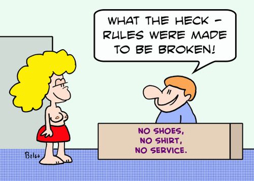 NO SHIRT, NO SHOES, NO SERVICE., 'What the heck - rules were made to be broken.'