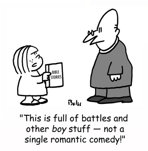 BIBLE STORIES, 'This is full of battle and other BOY stuff - not a single romantic comedy!'