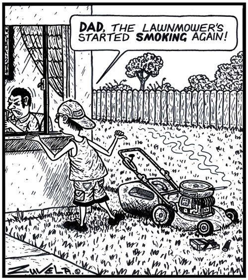 Boy: 'DAD, the lawnmower's started SMOKING again!' 