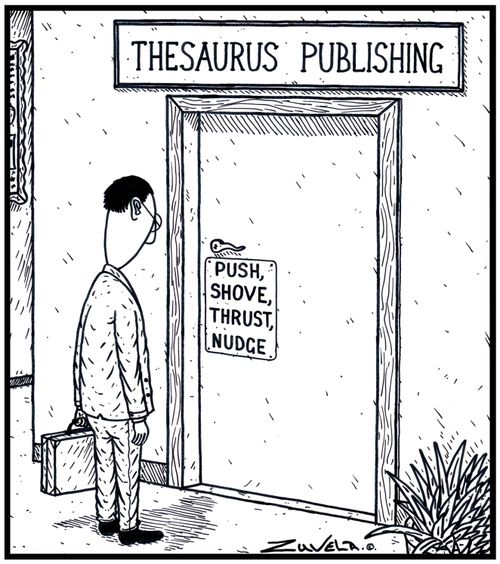 Thesaurus Publishing: Push, Shove, Thrust, Nudge.