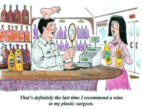 'That's definitely the last time I recommend a wine to my plastic surgeon.'