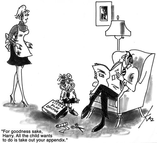 'For goodness sake, Harry. All the child wants to do is take out your appendix.'