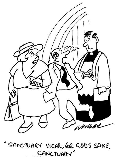 "Sanctuary Vicar, for God's sake, sanctuary."