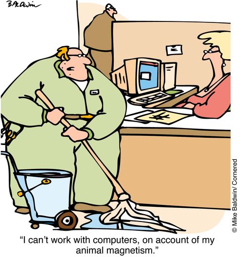 "I can't work with computers, on account of my animal magnetism"
