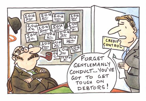 "Forget gentlemanly conduct...You've got to get tough on debtors!"