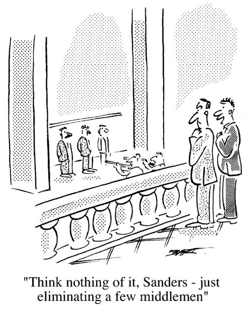 "Think nothing of it Saunders - just eliminating a few middlemen."