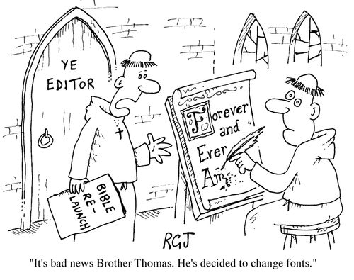 "It's bad news Brother Thomas, he's decided to change the font"
