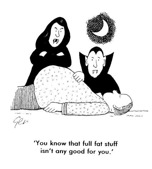 Vampires talking, "You know that full fat stuff isn't any good for you"