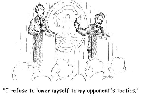 'I refuse to lower myself to my opponent's tactics.'