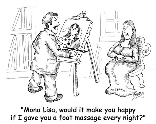 'Mona Lisa, would it make you happy if I gave you a foot massage every night?'