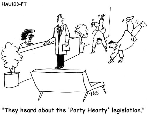 "They heard about the 'Party Hearty' legislation."
