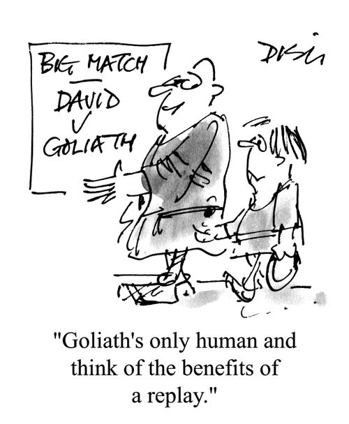 'Goliath's only human and think of the benefits of a replay.'