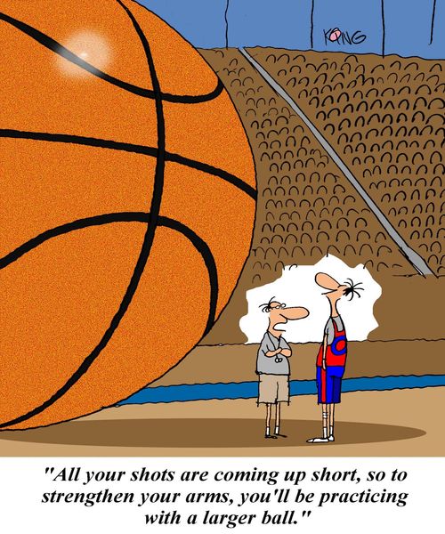'All your shots are coming up short, so to strenghten your arms, you'll be practicing with a larger ball.'