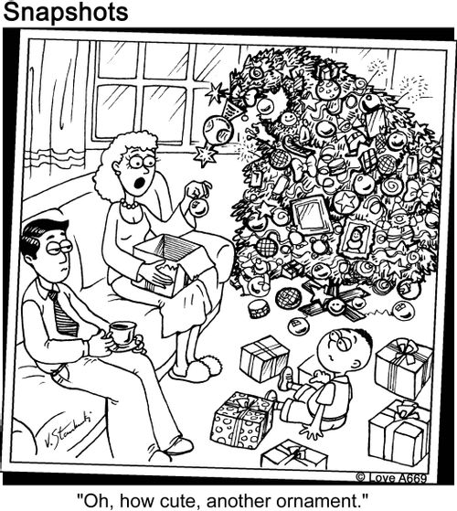 "Oh, how cute, another ornament."