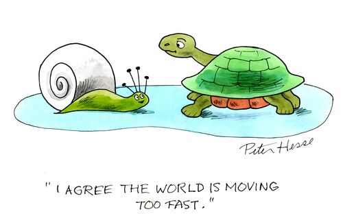 'I agree the world is moving too fast.'