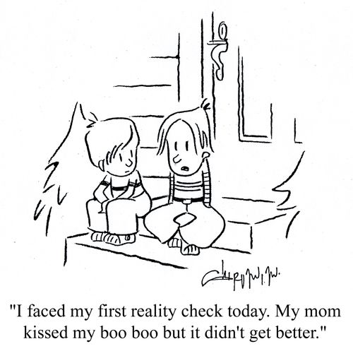 'I faced my first reality check today. My mom kissed my boo boo but it didn't get better.'