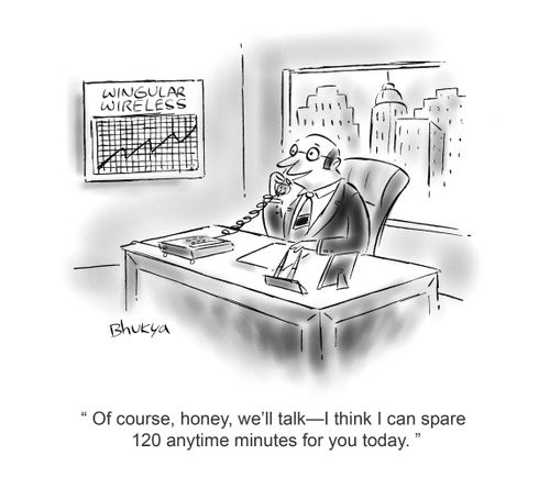 'Of course, honey, we'll talk - I think I can spare 120 anytime minutes for you today.'