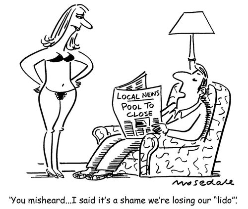 'You misheard...I said it's a shame we're losing our 'lido''.