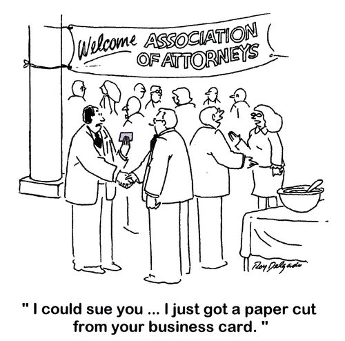 'I could sue you... I just got a paper cut from your business card.'