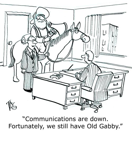 'Communications are down. Fortunately, we still have Old Gabby.'