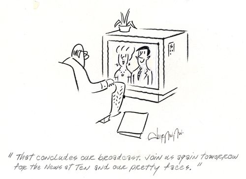 'That concludes our broadcast.join us again tomorrow for the News at Ten and our pretty faces.'
