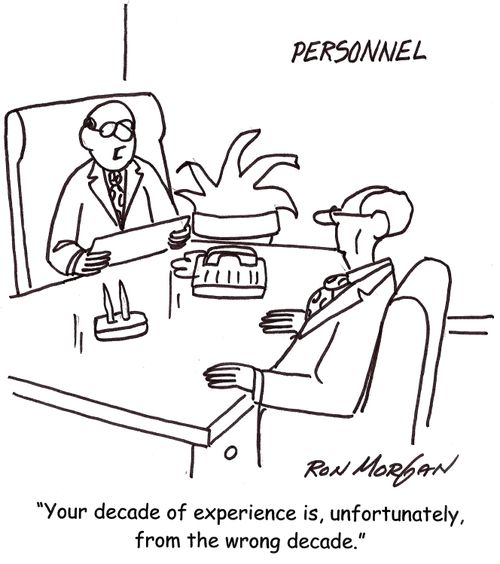 'Your decade of experience is, unfortunately, from the wrong decade.'