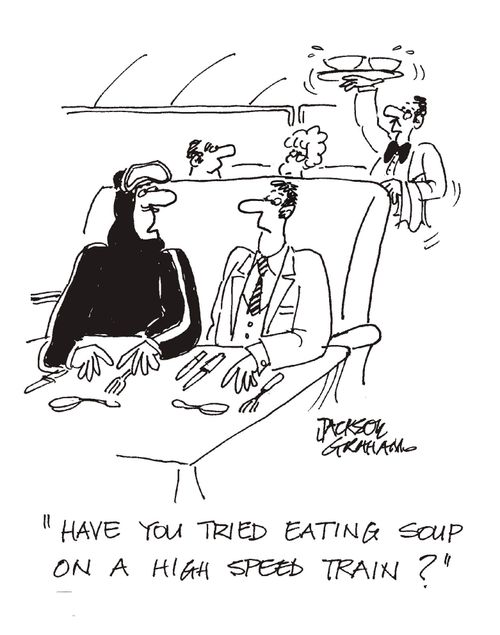 Have you tried eating soup on a high speed train?"