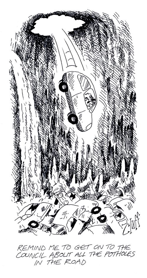 'Remind me to get on to the council about all the potholes in the road.'