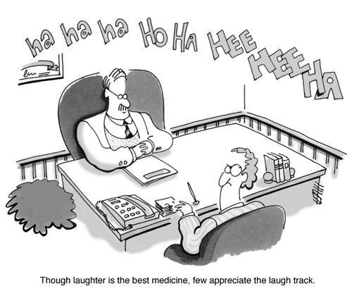 Though laughter is the bed medicine, few appreciate the laugh track.