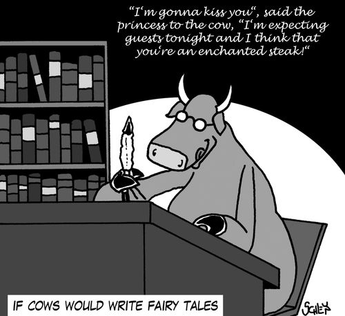 If cows would write fairy tales...
