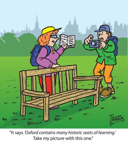 'It says 'Oxford contains many historic seats of learning.' Take my picture with this one.'