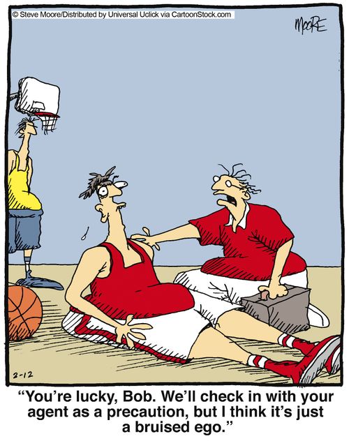 'You're lucky, Bob. We'll check in with your agent as a precaution, but I think it's just a bruised ego.'
