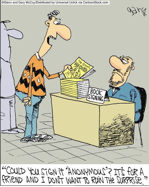 'Could you sign it 'anonymous'? It's for a friend and I don't want to ruin the surprise.'