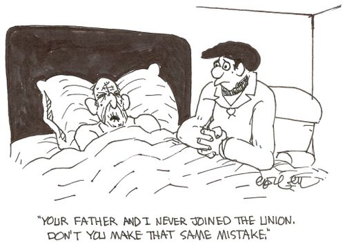 'Your father and I never joined the union.  Don't you make that same mistake.'