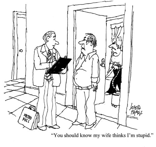 'You should know my wife thinks I'm stupid.'