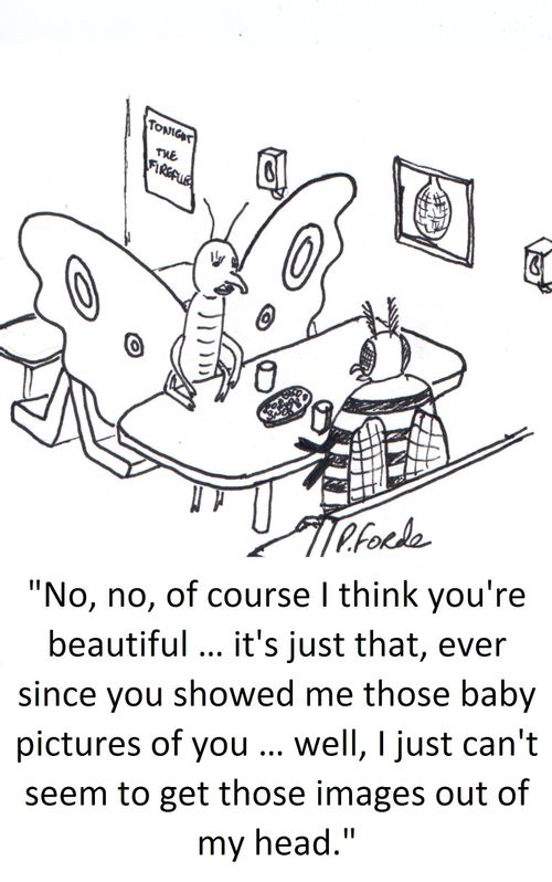 'No, no, of course I think you're beautiful ... it's just that, ever since you showed me those baby pictures of you ... well, I just can't seem to get those images out of my head.'