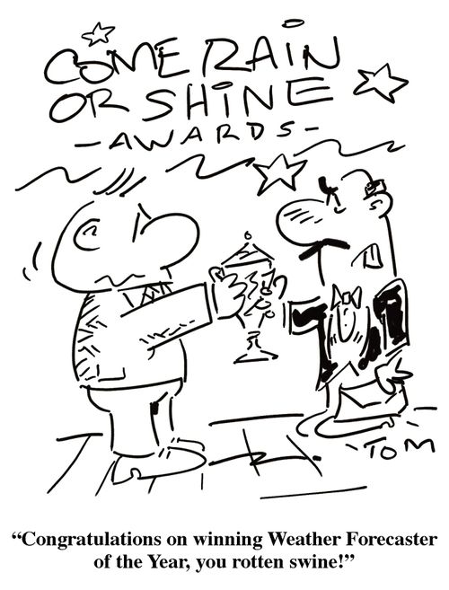 'Congratulations on winning Weather Forecaster of the Year, you rotten swine!'