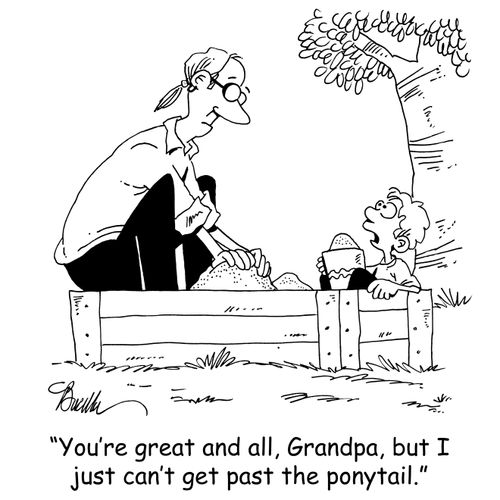 'You're great and all, Grandpa, but I just can't get past the ponytail.'