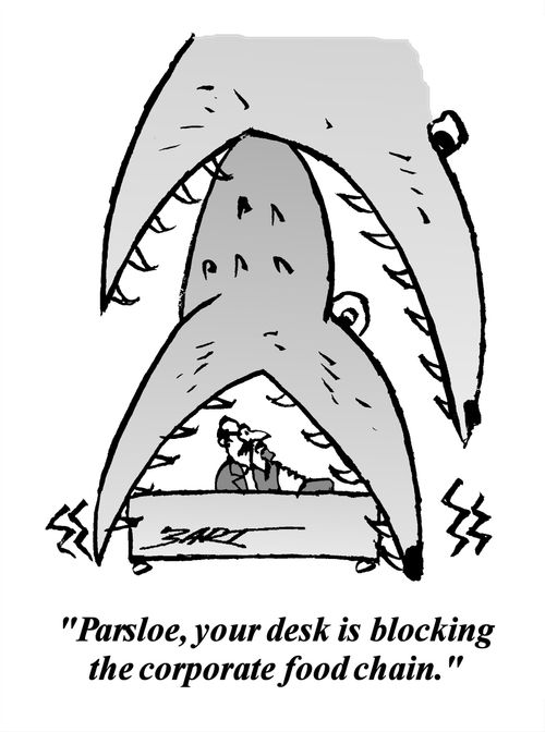 'Parsloe, your desk is blocking the corporate food chain.'