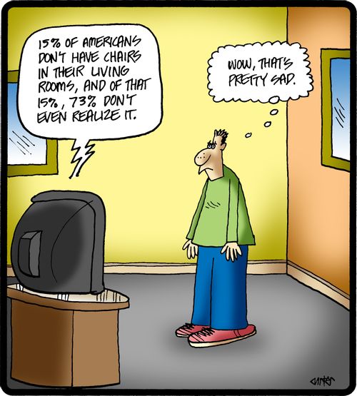'15% of Americans don't have chairs in their living rooms, and of that 15%, 73% don't even realize it.'