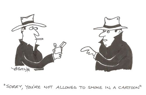 'Sorry, you're not allowed to smoke in a cartoon.'