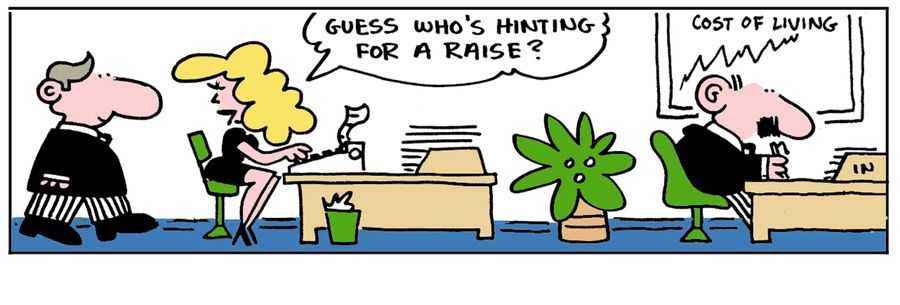 'Guess who's hinting for a raise?'