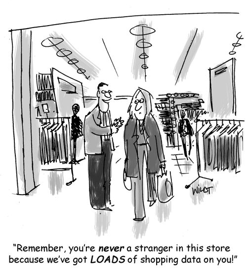 'Remember, you're NEVER a stranger in this store because we've got LOADS of shopping data on you!'