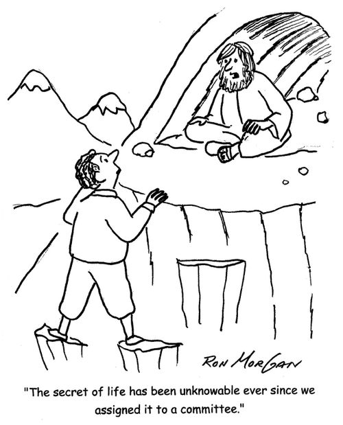 'The secret of life has been unknowable ever since we assigned it to a committee.'