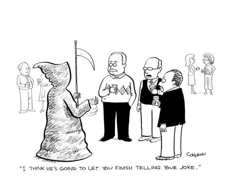 'I think he's going to let you finish telling your joke.'