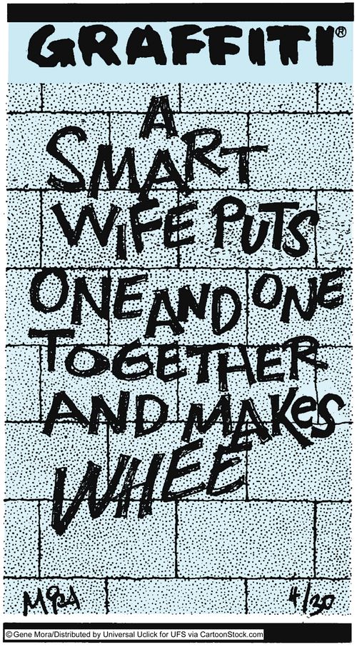 A smart wife puts one and one together and makes whee.