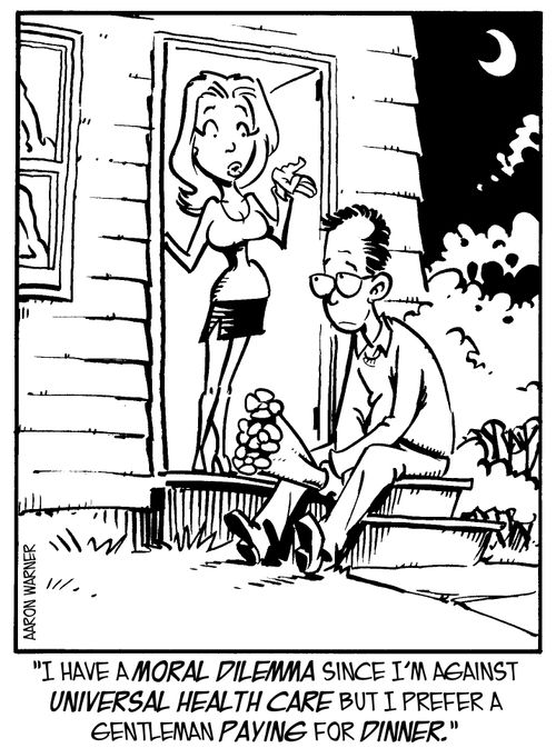 'I have a moral dilemma since I'm against universal health care but I prefer a gentleman paying for dinner.'