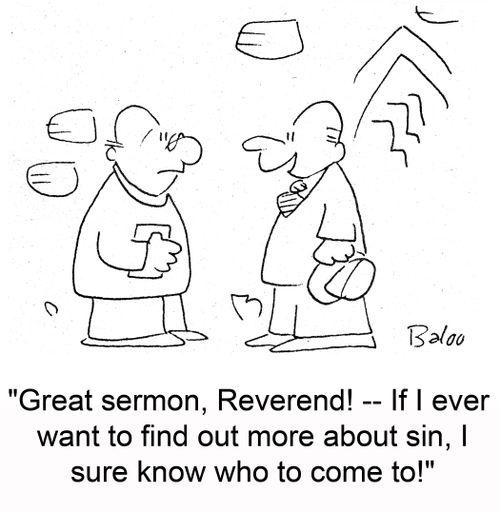 'Great sermon, Reverend! -- If I ever want to find out more about sin, I sure know who to come to!'
