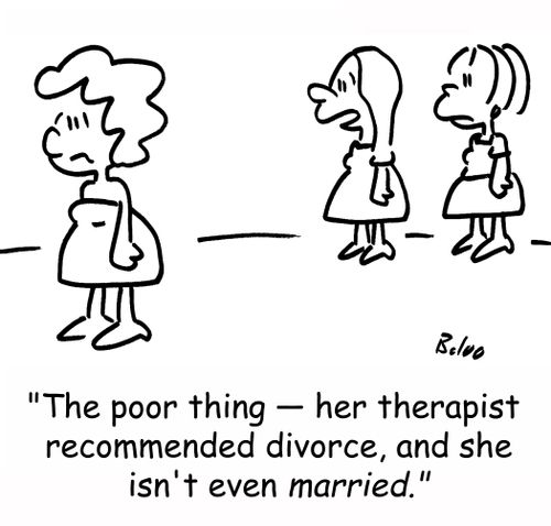 'The poor thing -- her therapist recommended divorce, and she isn't even married.'